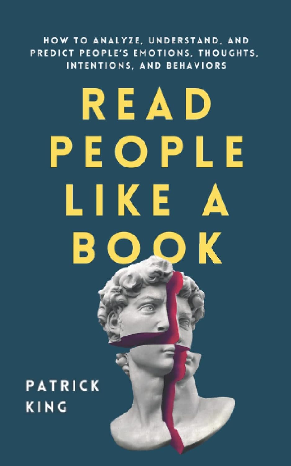 Read People Like a Book: How to Analyze, Understand, and Predict People’s Emotions, Thoughts, Intentions, and Behaviours