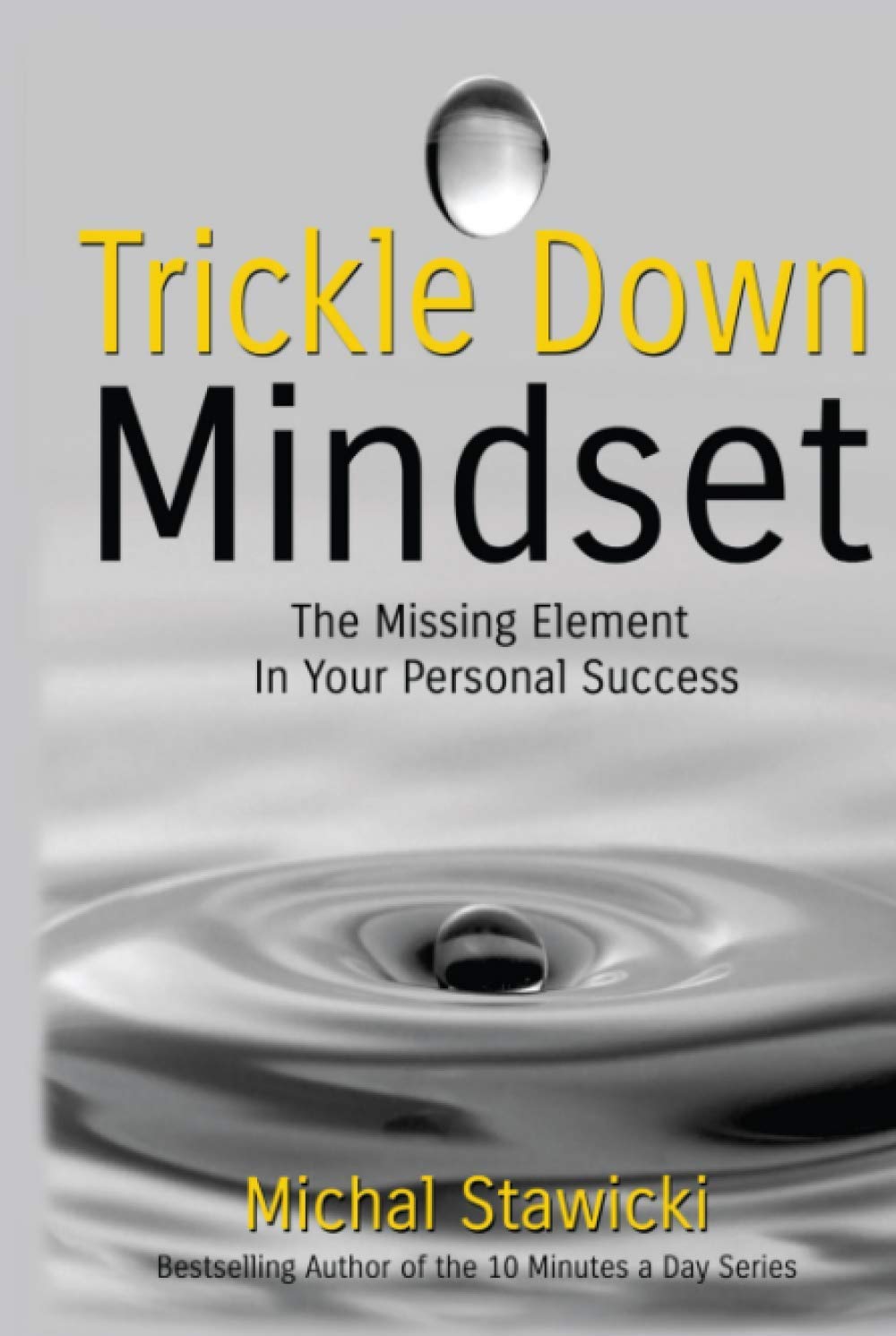 Trickle Down Mindset: The Missing Element In Your Personal Success Hardcover – 30 Mar. 20 English edition  by Michal Stawicki (Author)21