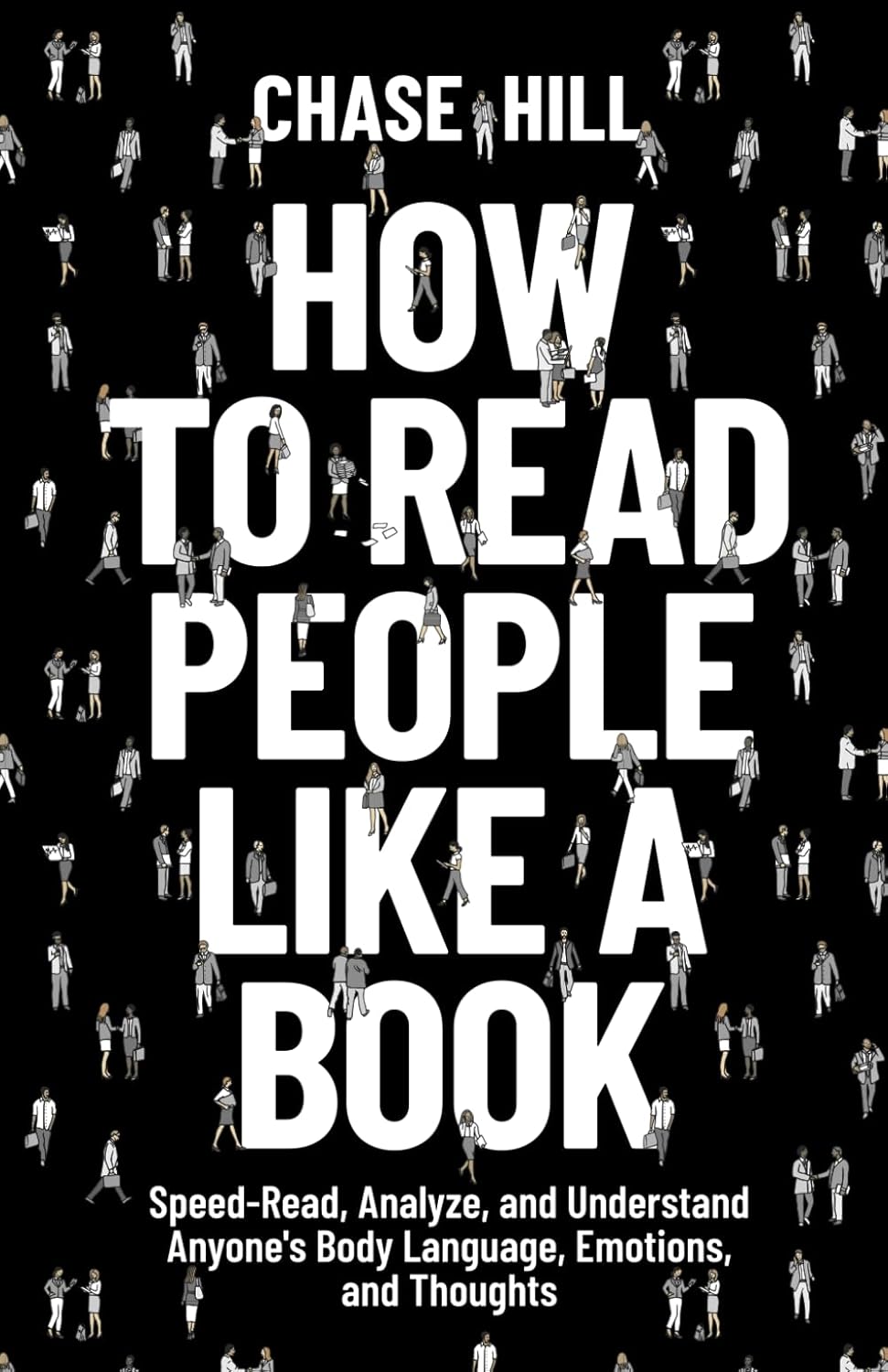 How to Read People Like a Book: Speed-Read, Analyze, and Understand Anyone's Body Language, Emotions, and Thoughts (Master the Art of Self-Improvement) Paperback – August 8, 2023